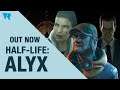 Half-Life: Alyx - Out Now On Index, Rift, Vive & WMR
