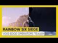 Tom Clancy’s Rainbow Six Siege – Operation Void Edge - Operators' Teaser