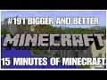 #191 Bigger and better, 15 minutes of Minecraft, PS4PRO, gameplay, playthrough