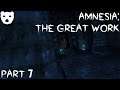 Amnesia: The Great Work - Part 7 | SURVEYING A COLLAPSING CASTLE HORROR MOD 60FPS GAMEPLAY |