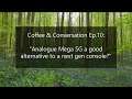 Coffee & Conversation Ep.10: Is the Analogue Mega SG a good alternative to a next gen console?