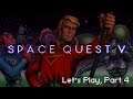 Let's Play Space Quest V, Part 4
