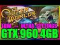 The Outer Worlds | Low to Ultra | GTX 960 4GB | i5 3350P