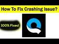 How to Fix Quik App Keeps Crashing Problem in Android & Ios - Fix Crash Issue
