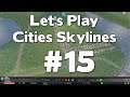 Let’s Play Cities Skylines #15