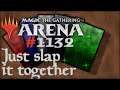 Let's Play Magic the Gathering: Arena - 1132 - Just Slap it Togeather