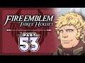 Part 53: Let's Play Fire Emblem, Three Houses - "Five Years Worth of Support Conversations"
