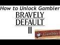 Bravely Default II - How to Unlock Gambler