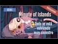 Minute os Islands - Capítulo 6 - Todo se está volviendo muy siniestro