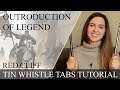 OUTRODUCTION OF LEGEND - RED CLIFF - TIN WHISTLE TABS TUTORIAL