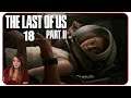 Reise in die Vergangenheit #18 The Last of Us Part II [ger/Facecam] - Gameplay Let's Play