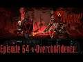 Darkest Dungeon - Episode 54 - Overconfidence.
