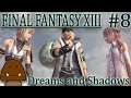 Dreams And Shadows - Final Fantasy 13 Part 8