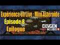 Expérience en live : Mini Astéroïde (Mod) - épisode 8 - épilogue