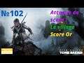 Rise of the Tomb Raider FR 4K UHD (102) Attaque de score Le village Score Or