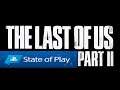 PlayStation State of Play - The Last of Us Part II