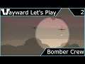 Wayward Let's Play - Bomber Crew - Episode 2