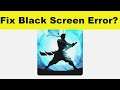How to Fix Shadow Fight 2 App Black Screen Error Problem in Android & Ios | 100% Solution