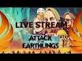 ATTACK OF THE EARTHLINGS - LIVE STREAM 2