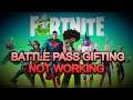 BATTLE PASS GIFTING NOT WORKING ! CHAPTER 2 SEASON 7 BATTLEPASS GIFTING DISABLED