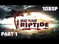 Dead Island Riptide Definitive Edition Lets Play Part 1 ‘Zombies On A Boat'
