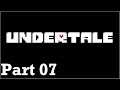 One with the Universe - Let's Play Undertale (Blind) - 07