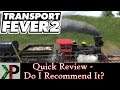Transport Fever 2 (Quick Review) - Do I Recommend It? What If You Already Own Transport Fever?