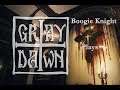 Boogie Knight Plays: Gray Dawn pt VII