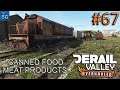 DERAIL VALLEY OVERHAULED - CANNED FOOD AND MEAT PRODUCTS! #67