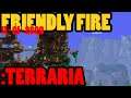 Friendly Fire - Terraria! BORFDESTRIM