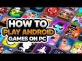 How To Play Android Games On Your PC With Bluestacks Emulator