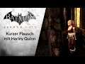Kurzer PLAUSCH mit Harley Quinn • 13 • Let's Play BATMAN: ARKHAM City