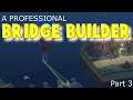 Professional Bridge Builder Part 3 | Poly Bridge 2