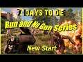 7 Days to Die | Run and No Gun Series | S1E7 | 64 Max | 30 Minute Days | No Loot Respawn