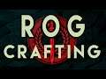 How I approach Rog Crafting (With a couple examples!)