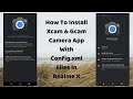How To Install Xcam & Gcam Camera App With Config.xml Files In Realme X