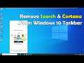 How To Remove Search and Cortana application from Windows 10 Taskbar