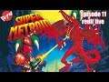 (redif live) Super Metroid Let's play FR - épisode 11 - La gravity suit