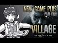 [Resident Evil Village] NEW GAME PLUS - Part 4 | Frick Frick Frick