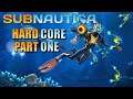 Subnautica HardCore Lets Play Part 1! Mistakes Have Been Made!