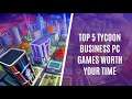 Top 5 Tycoon Business PC Games Worth Your Time