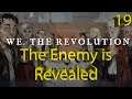 We. The Revolution - The Enemy is Revealed - Part 19