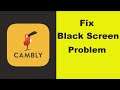 How to Fix Cambly App Black Screen Error Problem in Android & Ios 100% Solution
