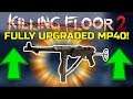 Killing Floor 2 | FULLY UPGRADED MP40! - Imagine A WW2 Themed Update!
