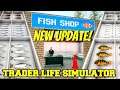 *New Update* Fish! New Store, New Products! | Trader Life Simulator | Store Simulator Gameplay S1E6