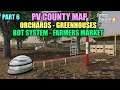 Part 6 PV County Map Tutorial (Orchards, Greenhouses, Bots, Farmers Market) Farming Simulator 19