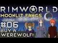 Let's Play RimWorld - Moonlit Fangs - 06 - Buy a Werewolf
