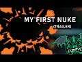 My First Nuke Trailer