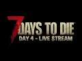 7 Days to Die - Live Stream - Day 4 [EN]