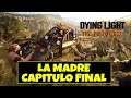 Dying Light - La Madre ( Capitulo Final ) - ( Gameplay Español ) ( Xbox One X )
